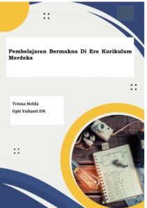 Pembelajaran Bermakna Di Era Kurikulum Merdeka
