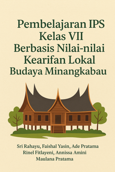 Pembelajaran IPS Kelas VII Berbasis Nilai-nilai Kearifan Lokal Budaya Minangkabau