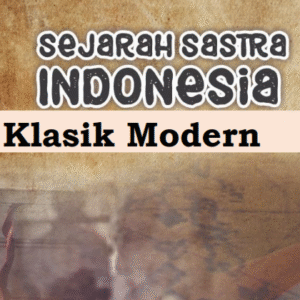 Sejarah Sastra Indonesia Klasik Modern