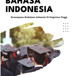 Bahasa Indonesia: Kemampuan Berbahasa Indonesia Di Perguruan Tinggi