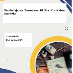 Pembelajaran Bermakna Di Era Kurikulum Merdeka