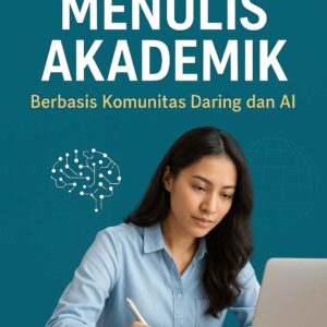 PANDUAN PRAKTIS MENULIS  AKADEMIK BERBASIS KOMUNITAS DARING DAN AI